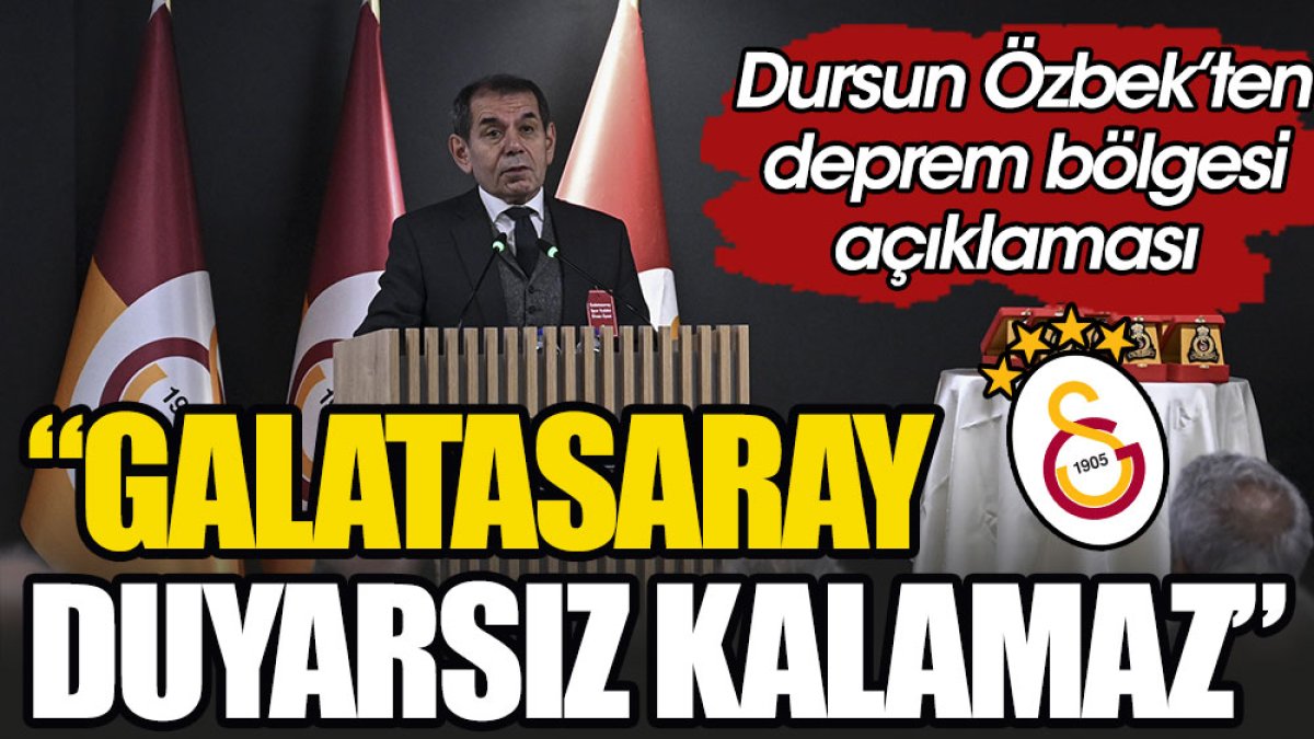 Dursun Özbek: Galatasaray duyarsız kalamaz