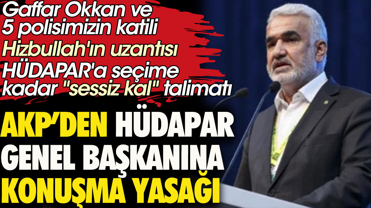 AKP'den HÜDAPAR Genel Başkanına konuşma yasağı