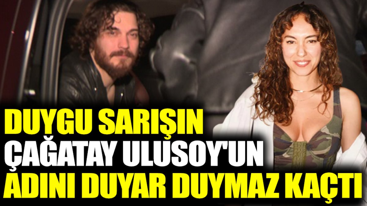 Duygu Sarışın Çağatay Ulusoy'un adını duyar duymaz kaçtı!