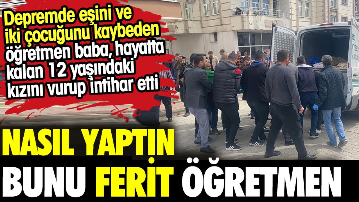 Nasıl yaptın bunu Ferit öğretmen