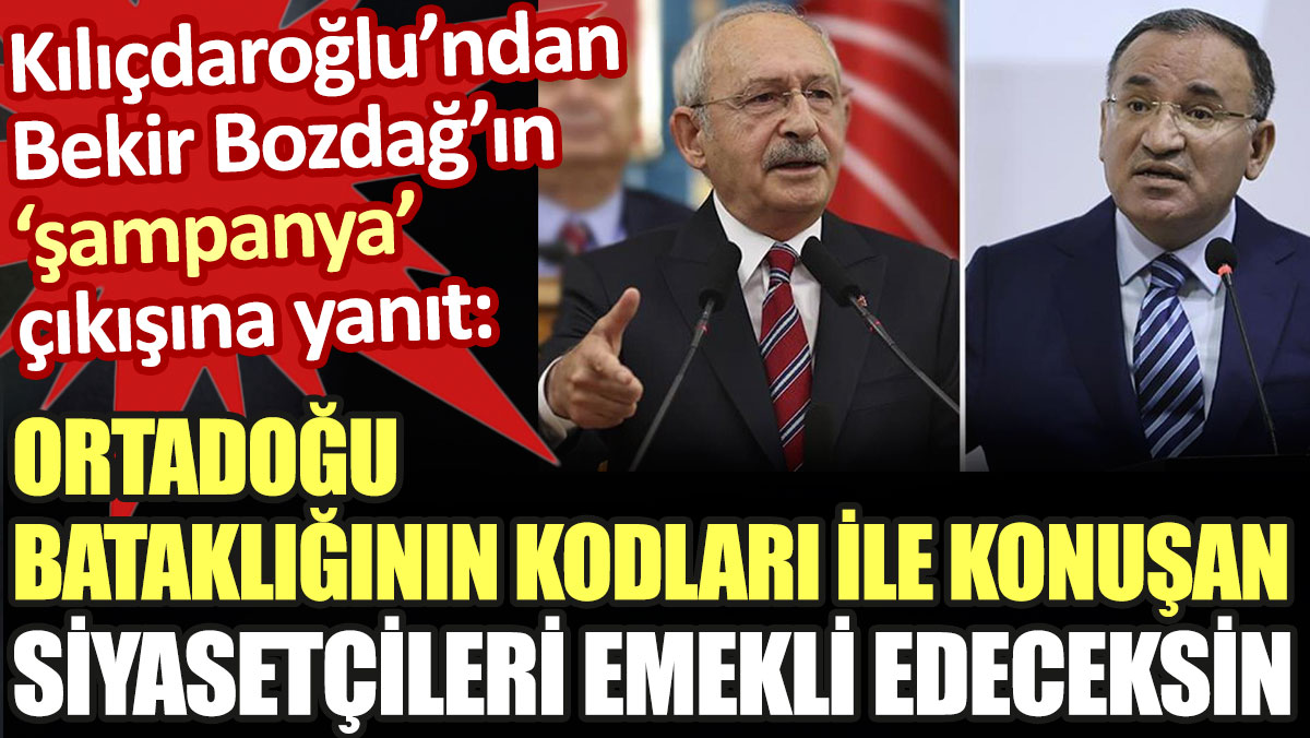 Kılıçdaroğlu'ndan Bozdağ'a sert çıkış: Ortadoğu bataklığının kodları ile konuşan siyasetçileri emekli edeceksin