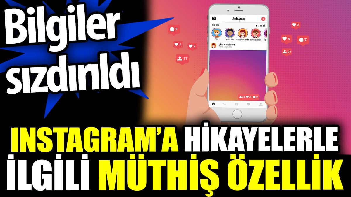 Instagram’a hikayelerle ilgili müthiş özellik. Bilgiler sızdırıldı