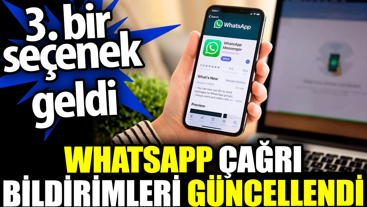 WhatsApp çağrı bildirimleri güncellendi. 3. bir seçenek geldi