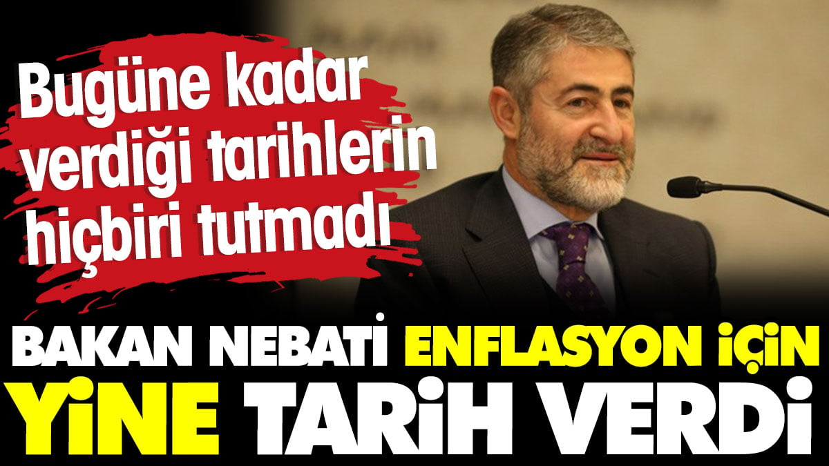 Bakan Nebati Nisan ayı enflasyonu için yine tarih verdi. Bugüne kadar verdiği tarihlerin hiçbiri tutmadı