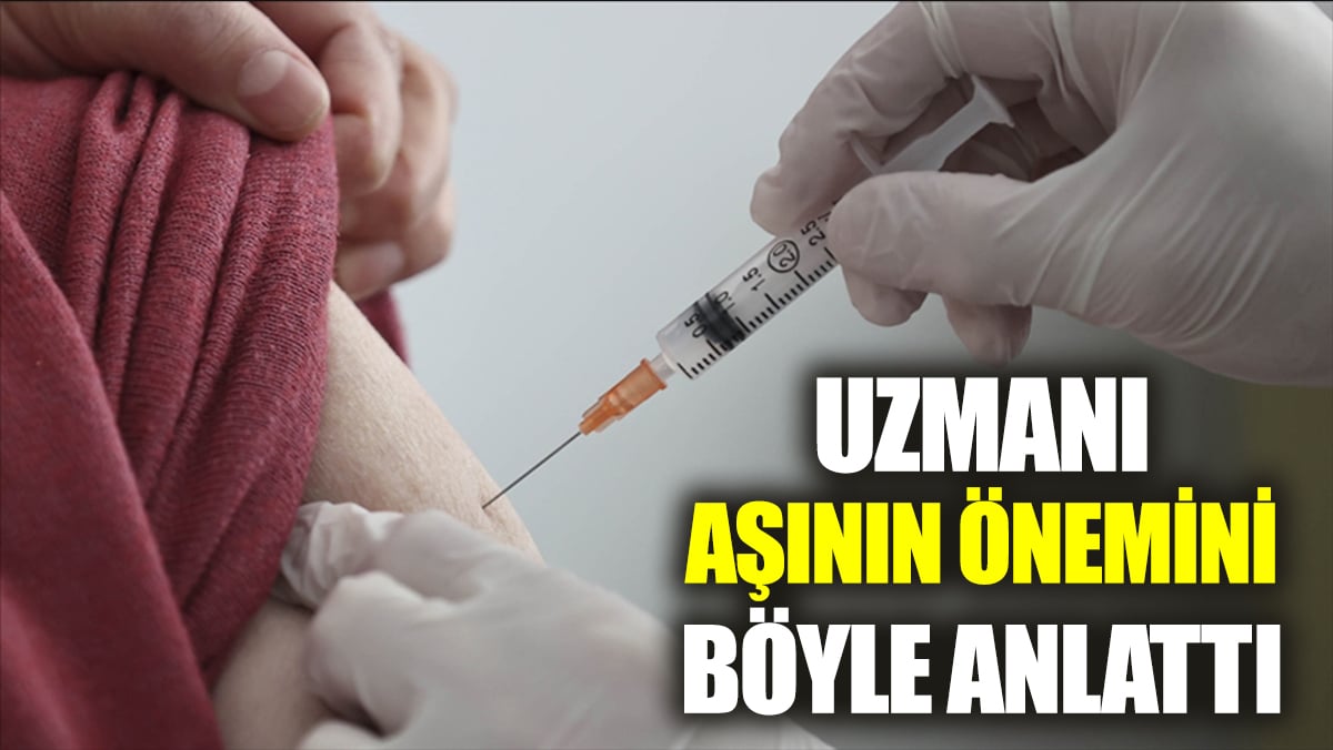 Uzmanı aşının önemini böyle anlattı