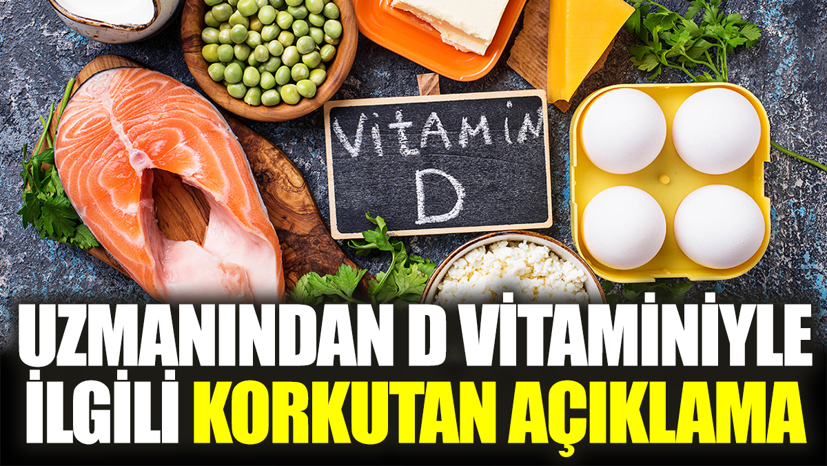 Uzmanından D vitaminiyle ilgili korkutan açıklama