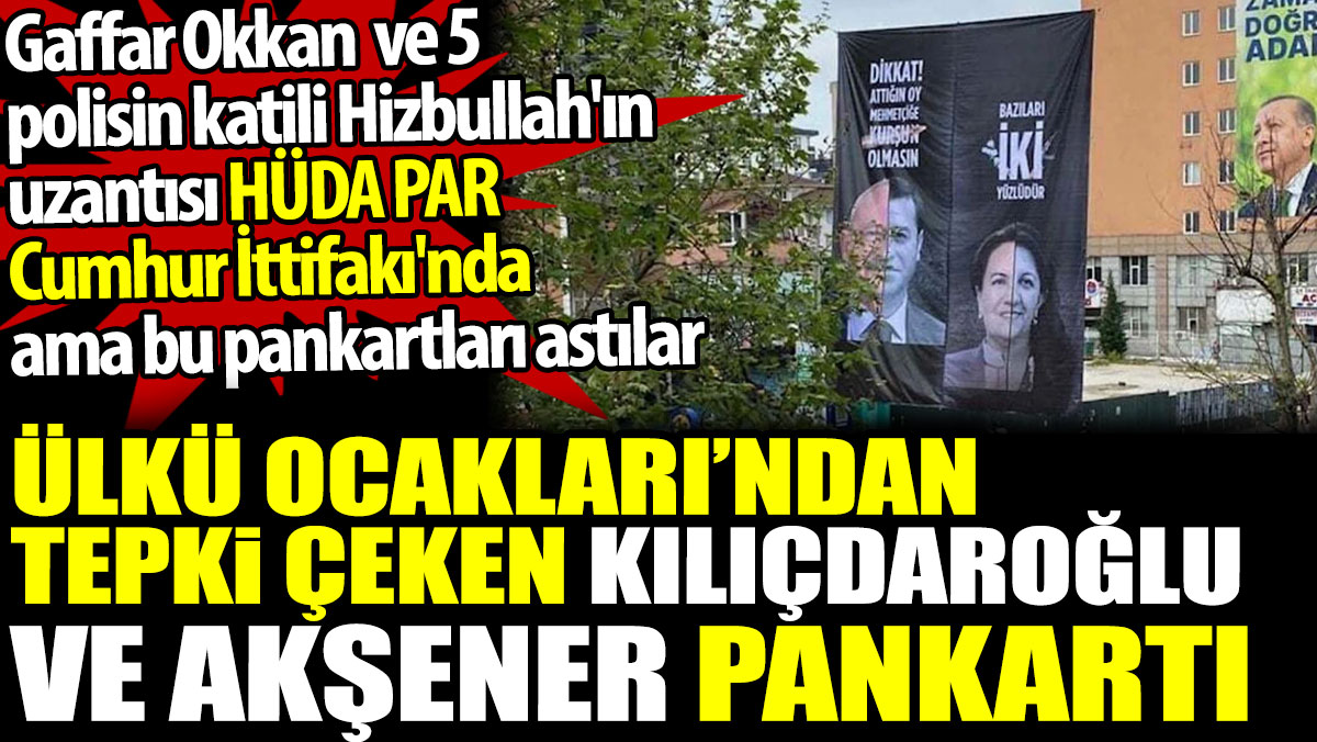 Ülkü Ocakları’ndan tepki çeken Kılıçdaroğlu ve Akşener pankartı