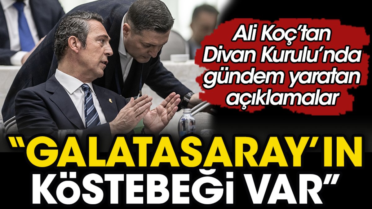 Ali Koç'tan Özbek'i kızdıracak sözler: Galatasaray'ın köstebeği var