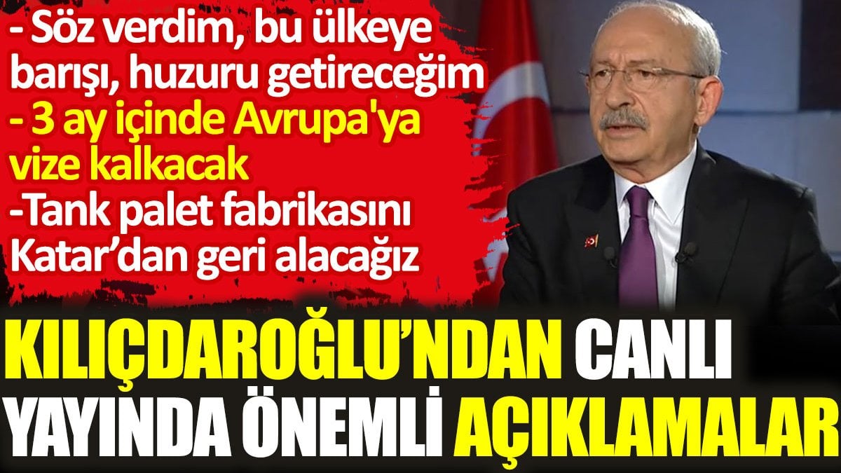 Kılıçdaroğlu'ndan canlı yayında önemli açıklamalar: Tank palet fabrikasını Katar'dan geri alacağız