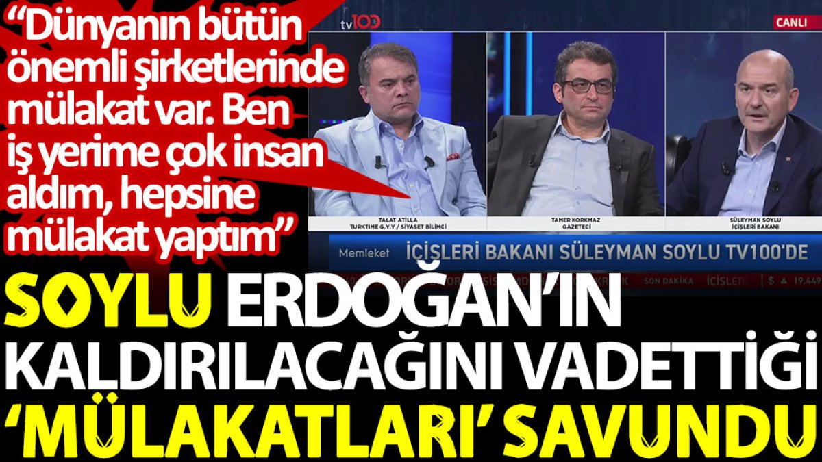 Soylu, Erdoğan’ın kaldırılacağını vadettiği ‘mülakatları’ savundu: Ben iş yerime çok insan aldım, hepsine mülakat yaptım