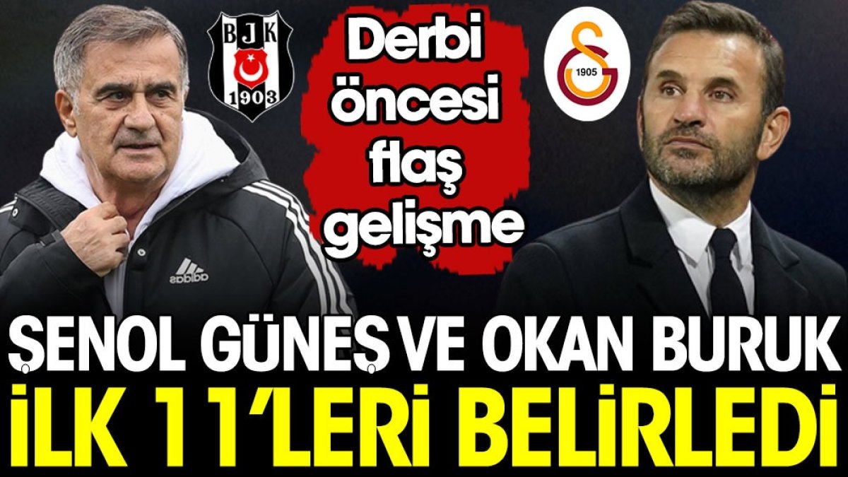 Beşiktaş Galatasaray derbisi öncesi flaş gelişme. İlk 11'ler belli oldu