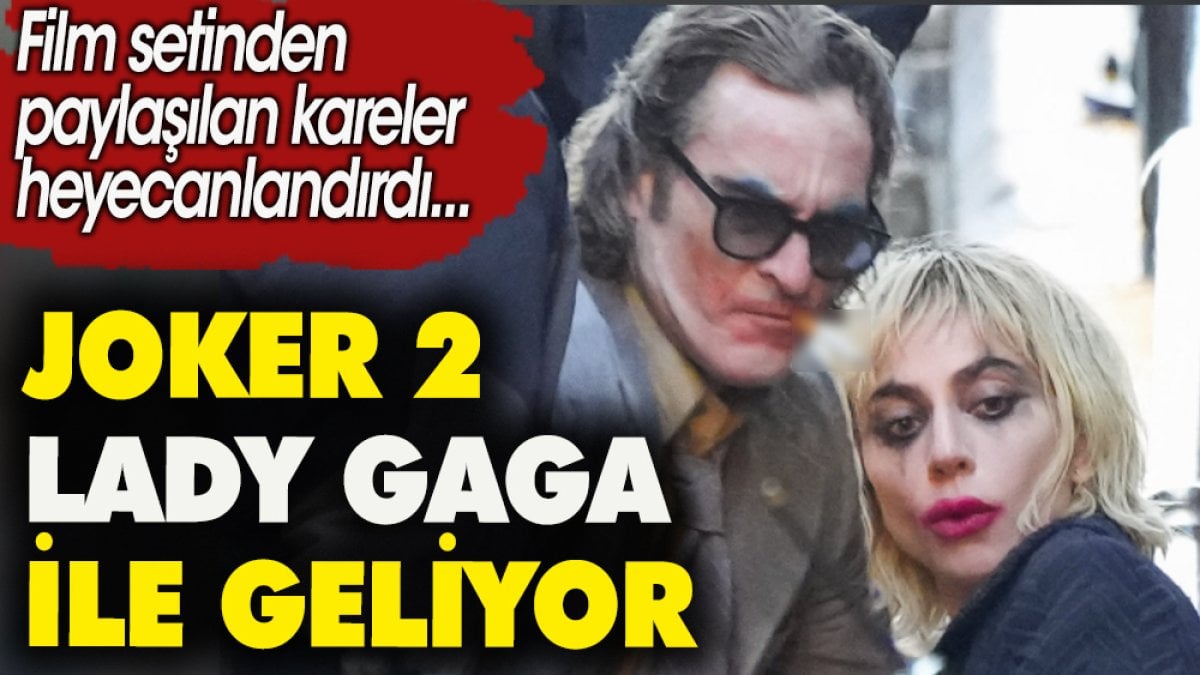 'Joker 2' Lady Gaga ile geliyor. Film setinden paylaşılan kareler heyecanlandırdı