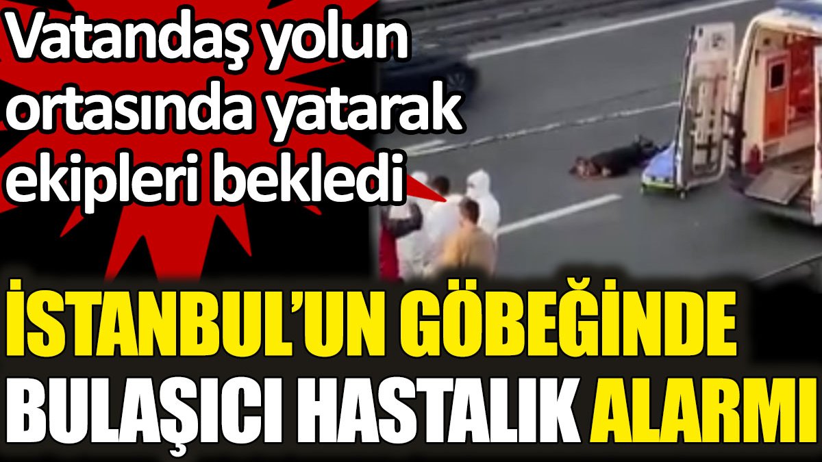 İstanbul'un göbeğinde bulaşıcı hastalık alarmı: Vatandaş yolun ortasına yatarak ekipleri bekledi