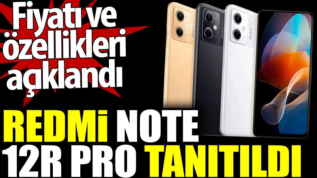 Redmi Note 12R Pro tanıtıldı. Fiyatı ve özellikleri açıklandı