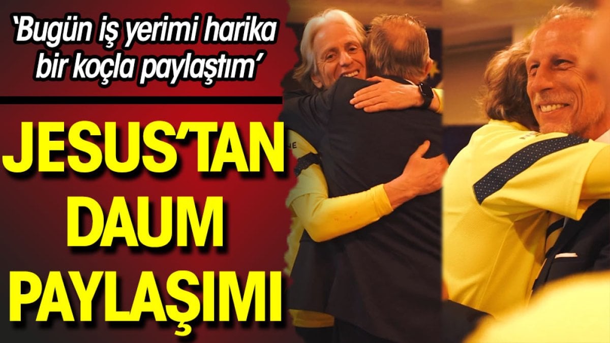 Jorge Jesus'tan Daum paylaşımı: Bugün iş yerimi harika bir koçla paylaştım