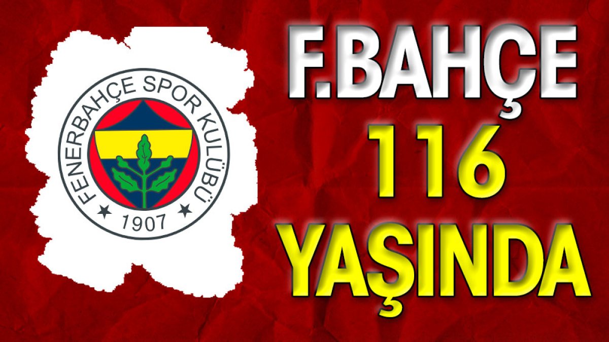 Fenerbahçe 116. yaşını kutluyor