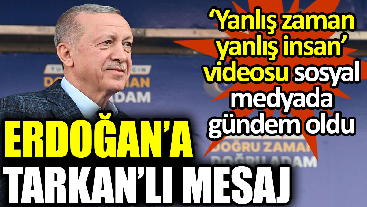 Erdoğan’a Tarkan’lı mesaj. ‘Yanlış zaman yanlış insan’ videosu sosyal medyada gündem oldu