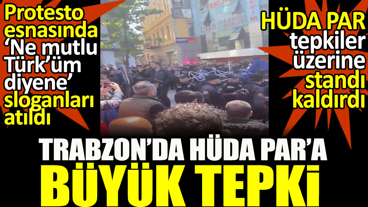 Trabzon’da HÜDA PAR’a  büyük tepki. HÜDA PAR tepkiler üzerine standı kaldırdı