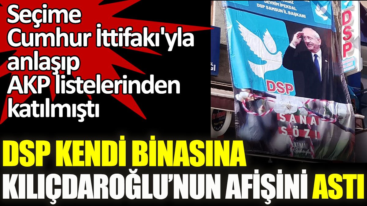 DSP kendi binasına Kılıçdaroğlu afişini asıldı
