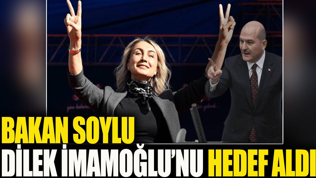 Soylu, Dilek İmamoğlu'nu hedef aldı