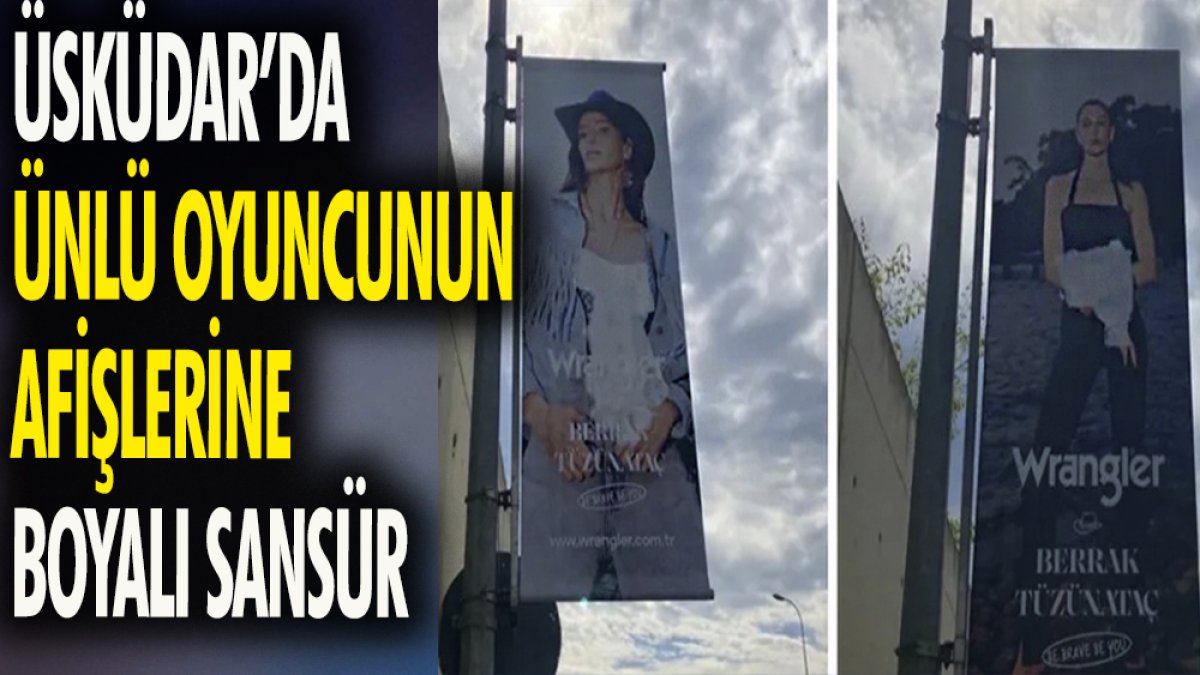 Üsküdar'da ünlü oyuncunun afişlerine boyalı sansür