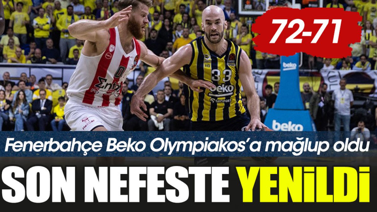 Fenerbahçe Olympiakos'a son saniyede yenildi