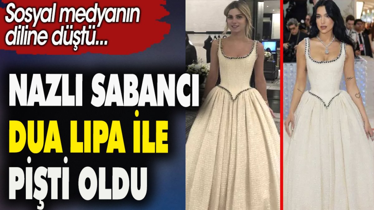 Nazlı Sabancı Dua Lipa ile pişti oldu. Sosyal medyanın diline düştü