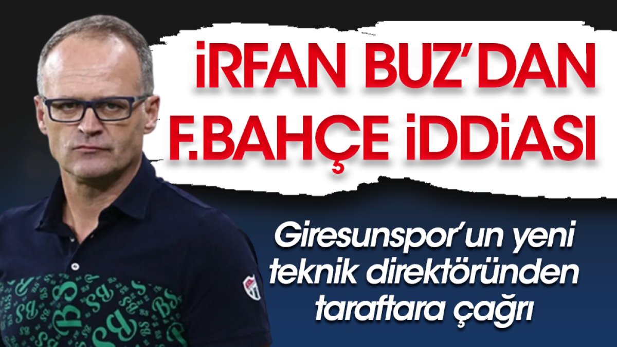 İrfan Buz'dan ayağının tozuyla Fenerbahçe iddiası