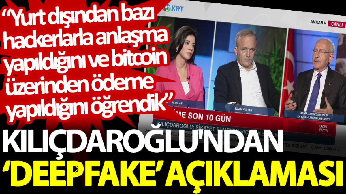 Kılıçdaroğlu: Yurt dışından bazı hackerlarla anlaşma yapıldığını ve bitcoin üzerinden ödeme yapıldığını öğrendik