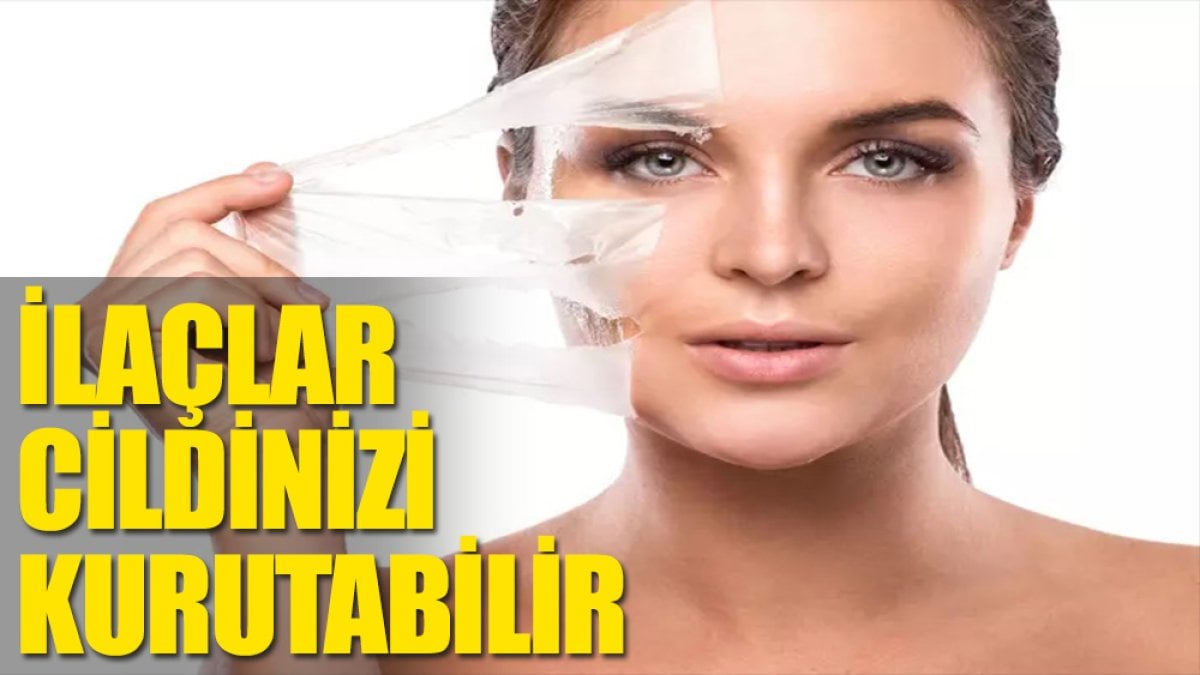 İlaçlar cildinizi kurutursa ne yapmalı?