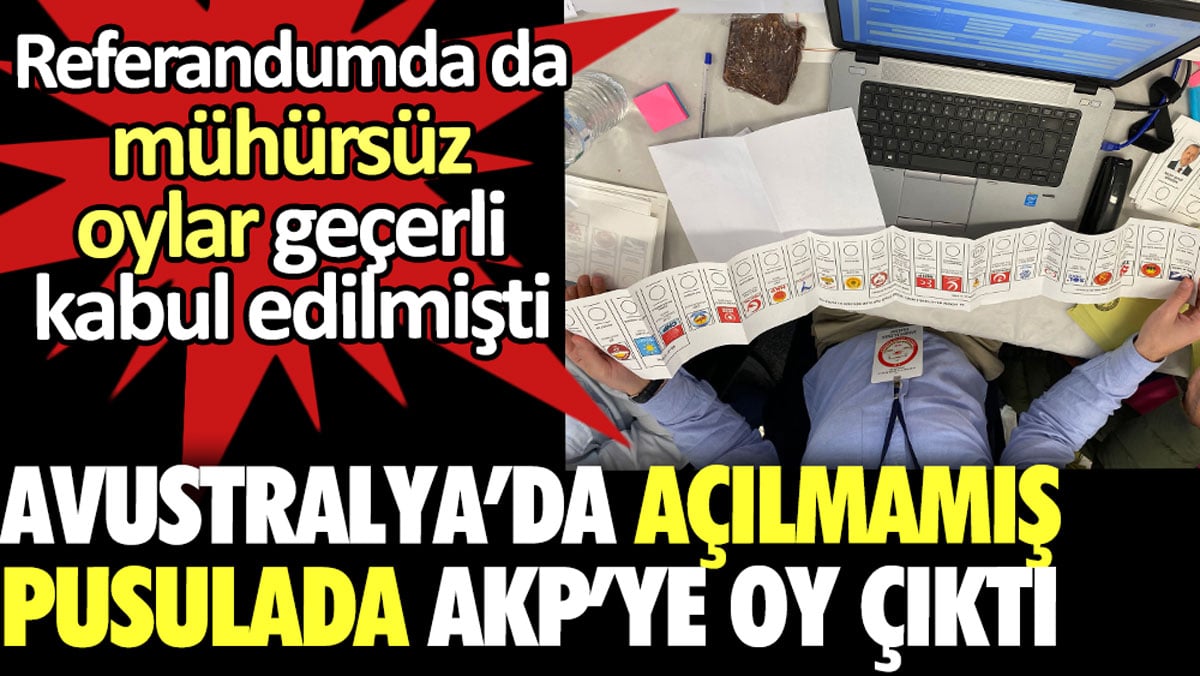 Avustralya’da açılmamış pusulada AKP’ye oy çıktı