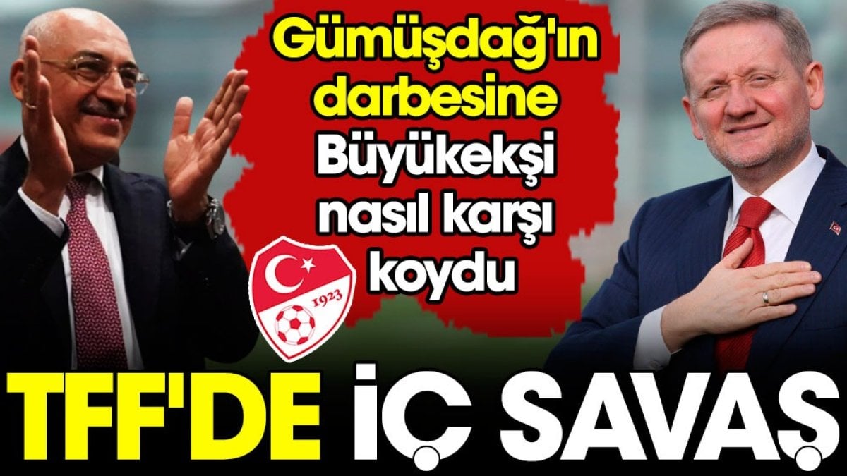 TFF'de iç savaş! Büyükekşi'nin Gümüşdağ'ın darbesini nasıl püskürttüğü ortaya çıktı