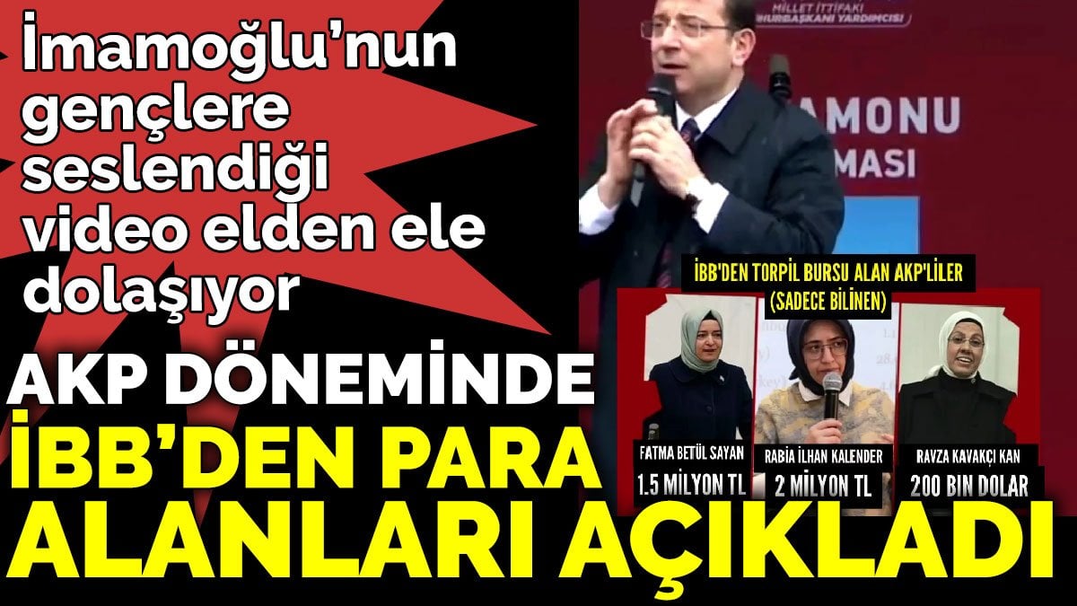 İmamoğlu'nun AKP döneminde İBB'den para alanları açıkladığı videosu elden ele dolaşıyor