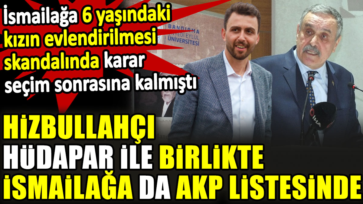 Hizbullahçı HÜDAPAR ile birlikte İsmailağa da AKP listesinde