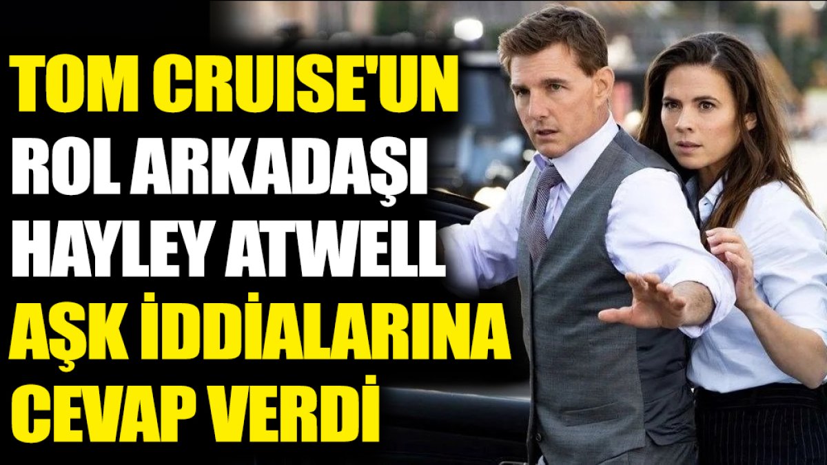 Tom Cruise'un rol arkadaşı Hayley Atwell aşk iddialarına cevap verdi: Platonik aşkın olağanüstü gücünü hissettim