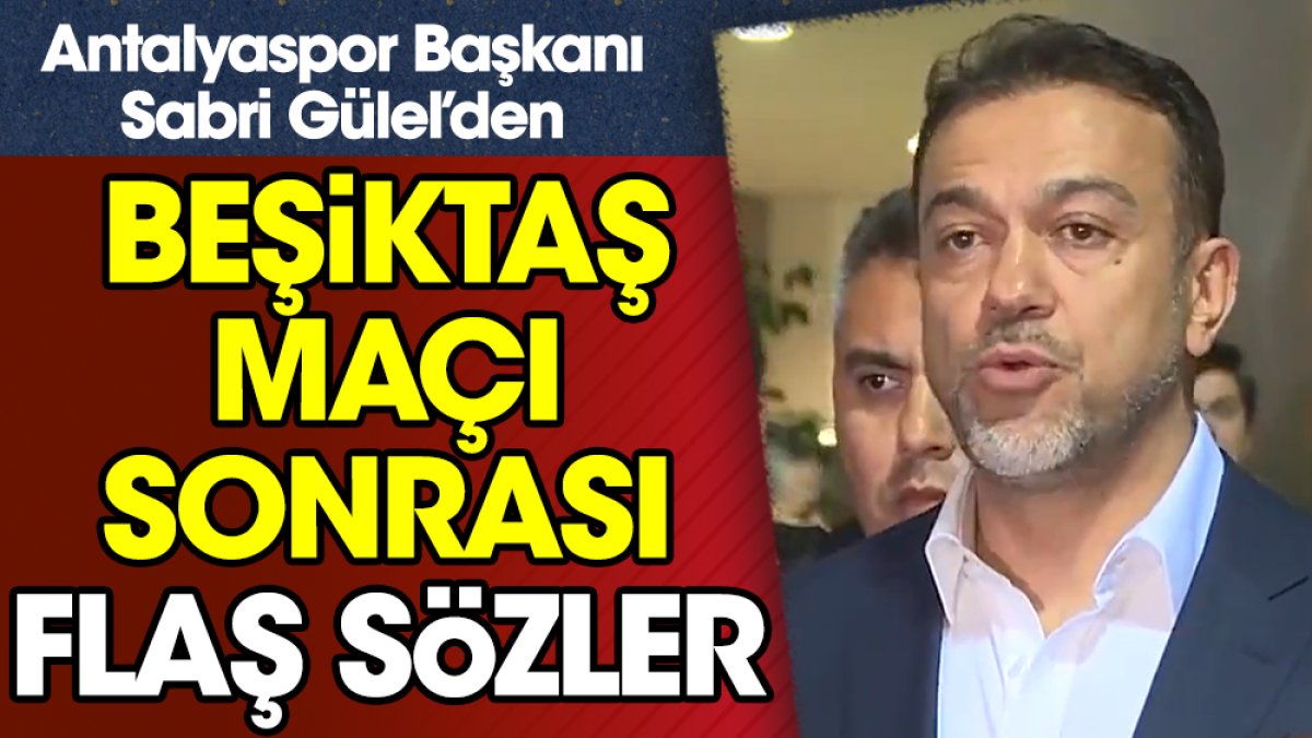 Antalyaspor Başkanı Sabri Gülel'den zehir zemberek açıklama: Bugün bir hakem katliamı vardı