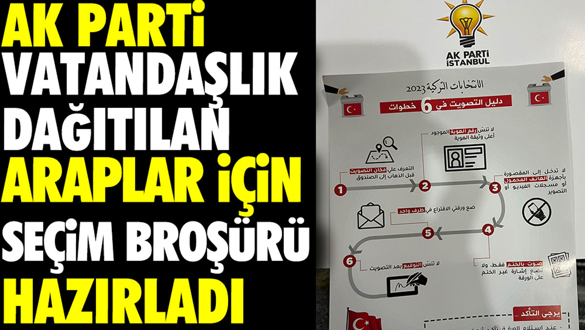AKP vatandaşlık dağıtılan Araplar için seçim broşürü hazırladı