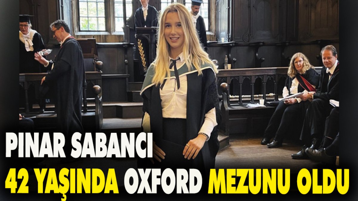 Pınar Sabancı 42 yaşında Oxford mezunu oldu