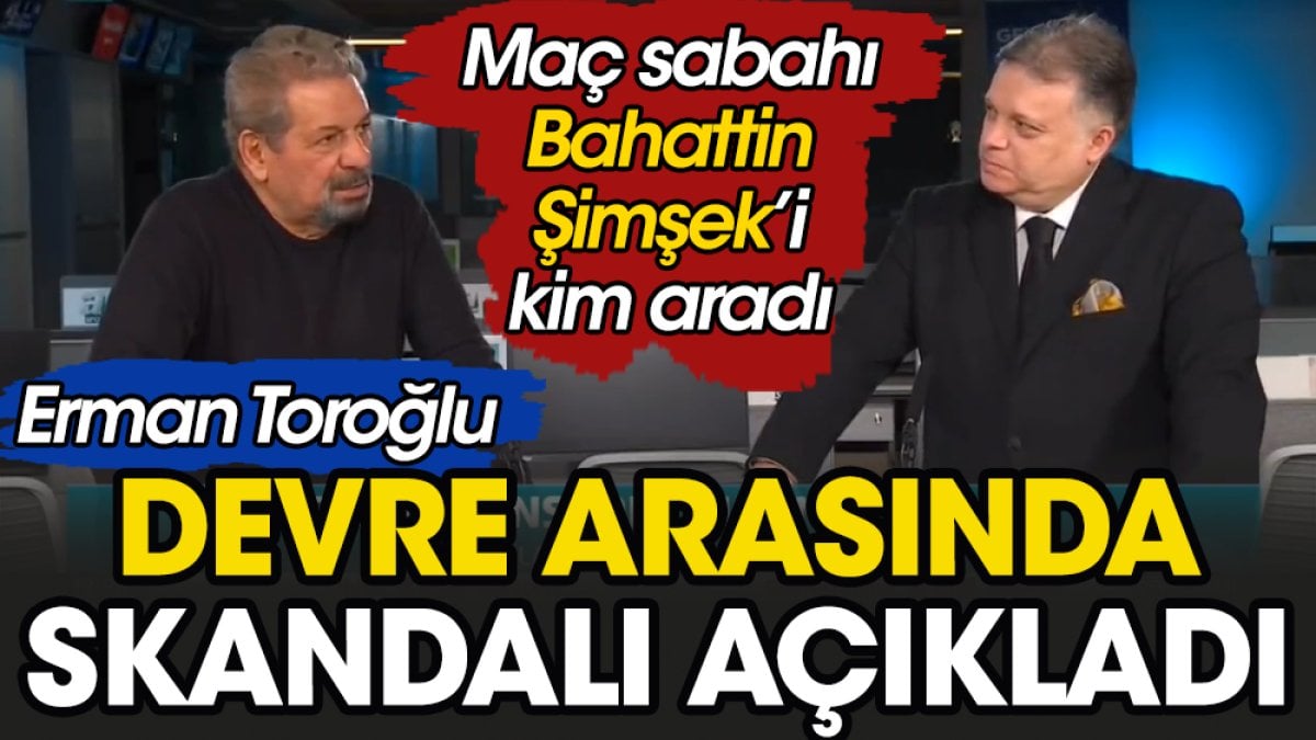 Giresunspor maçının devre arasında skandal ortaya çıktı. Erman Toroğlu açıkladı