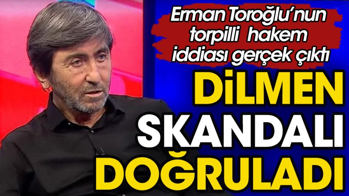 Skandal gerçekmiş! Rıdvan Dilmen Erman Toroğlu'nu doğruladı