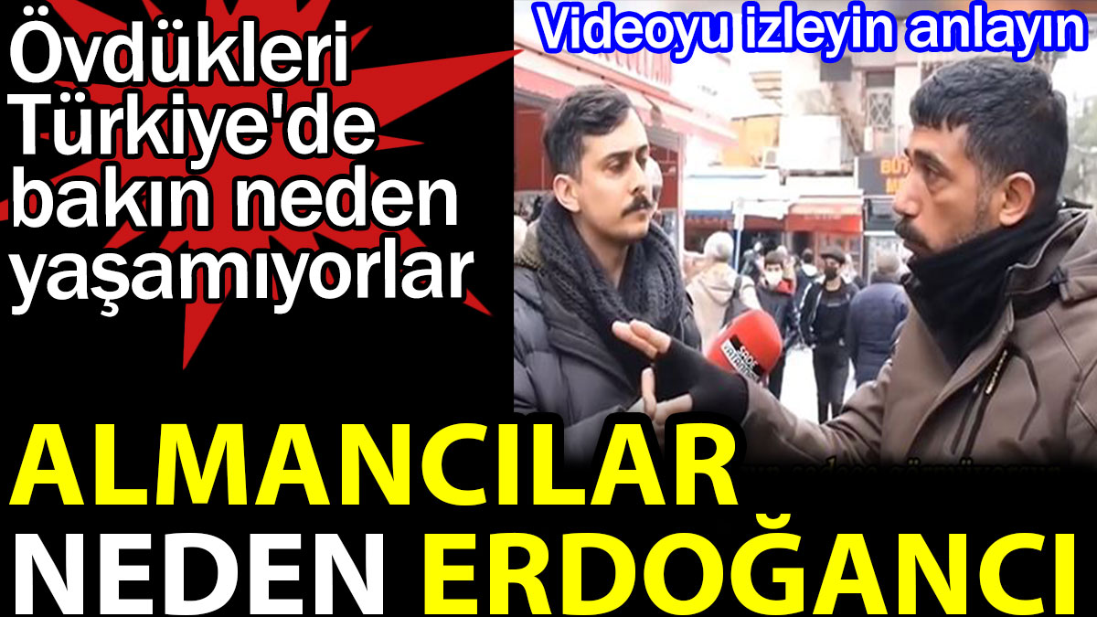 Almancılar neden Erdoğancı. Videoyu izleyin anlayın. Övdükleri Türkiye'de bakın neden yaşamıyorlar