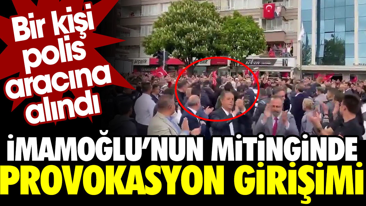 İmamoğlu'nun Konya'daki mitinginde provokasyon girişimi. Bir kişi polis aracına alındı