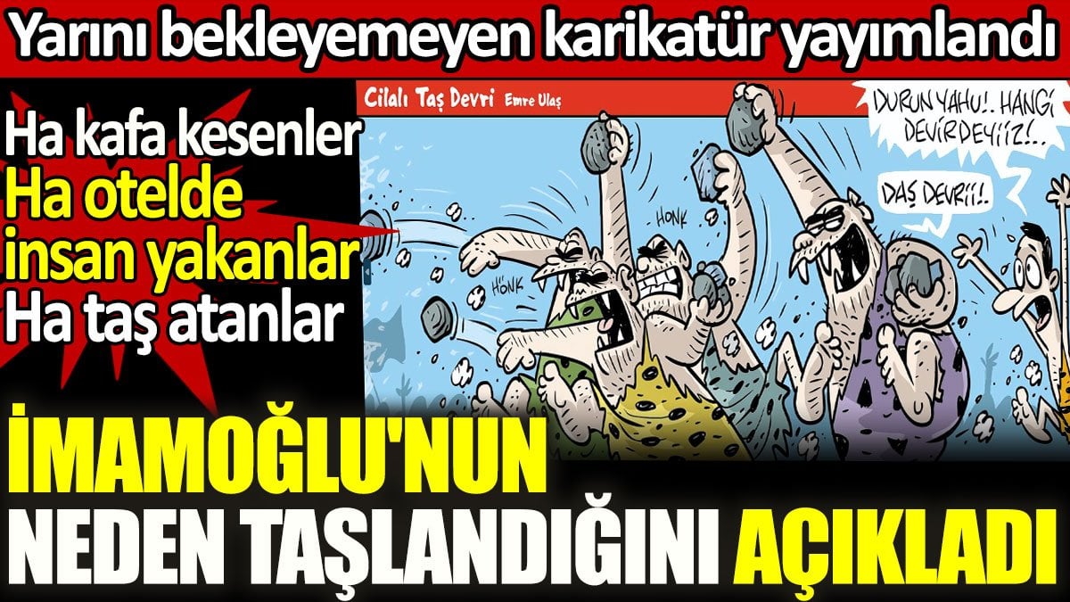 İmamoğlu'nun neden taşlandı? Ha kafa kesenler ha otelde diri diri insan yakanlar ha taş atanlar