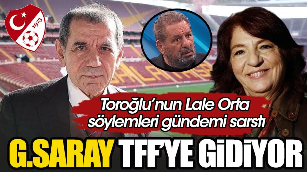Galatasaray Lale Orta için TFF'ye gidiyor. Erman Toroğlu'nun açıklamaları gündemi sarstı