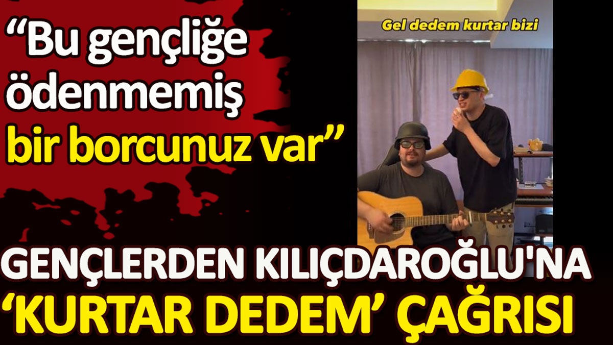 Gençlerden Kemal Kılıçdaroğlu'na ‘kurtar dedem’ çağrısı. Bu gençliğe ödenmemiş bir borcunuz var