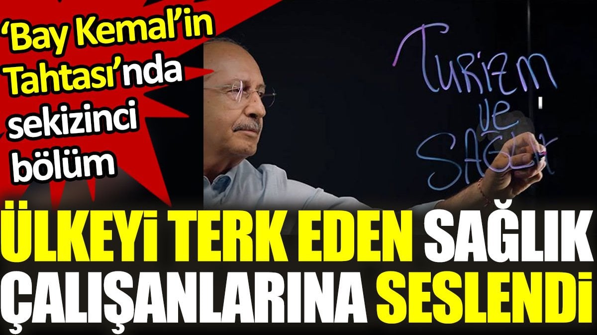 Bay Kemal'in Tahtası'nda sekizinci bölüm: Ülkeyi terk eden sağlık çalışanlarına seslendi