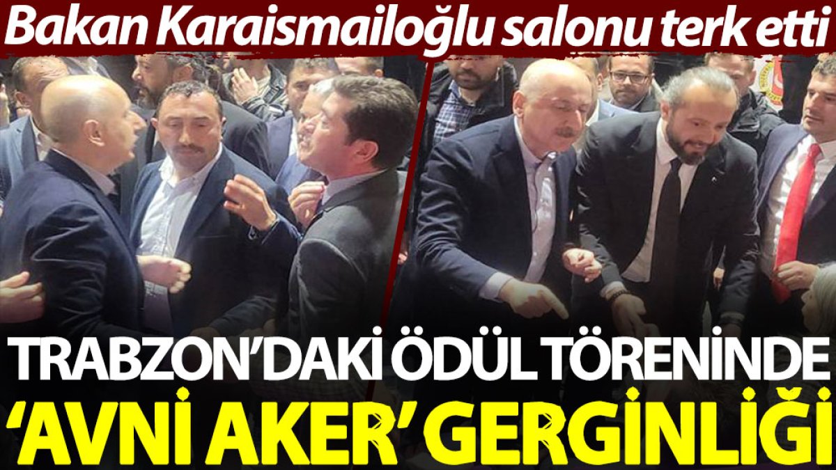 Trabzon’daki ödül töreninde ‘Avni Aker’ gerginliği: Bakan Karaismailoğlu salonu terk etti
