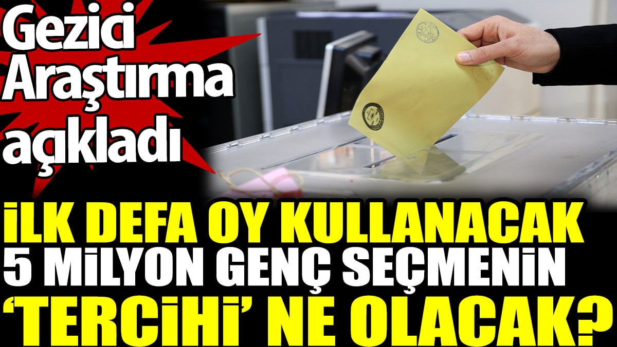 İlk defa oy kullanacak 5 milyon genç seçmenin tercihi ne olacak? Gezici Araştırma açıkladı