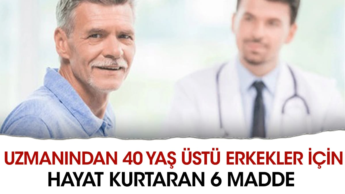 Uzmanından 40 yaş üstü erkekler için hayat kurtaran 6 madde