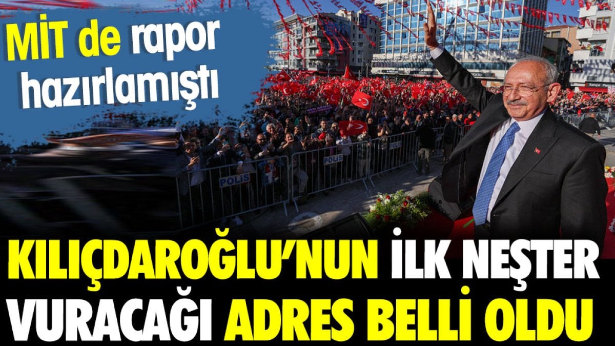 Kılıçdaroğlu'nun ilk neşter vuracağı adres belli oldu